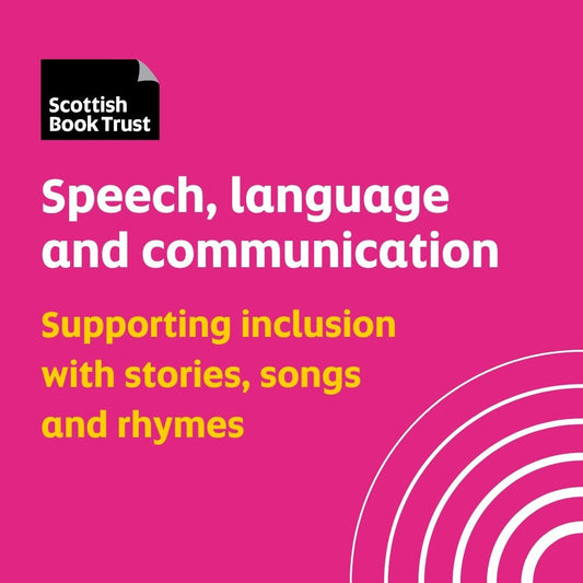Speech, language and communication: Supporting inclusion through stories, songs and rhymes