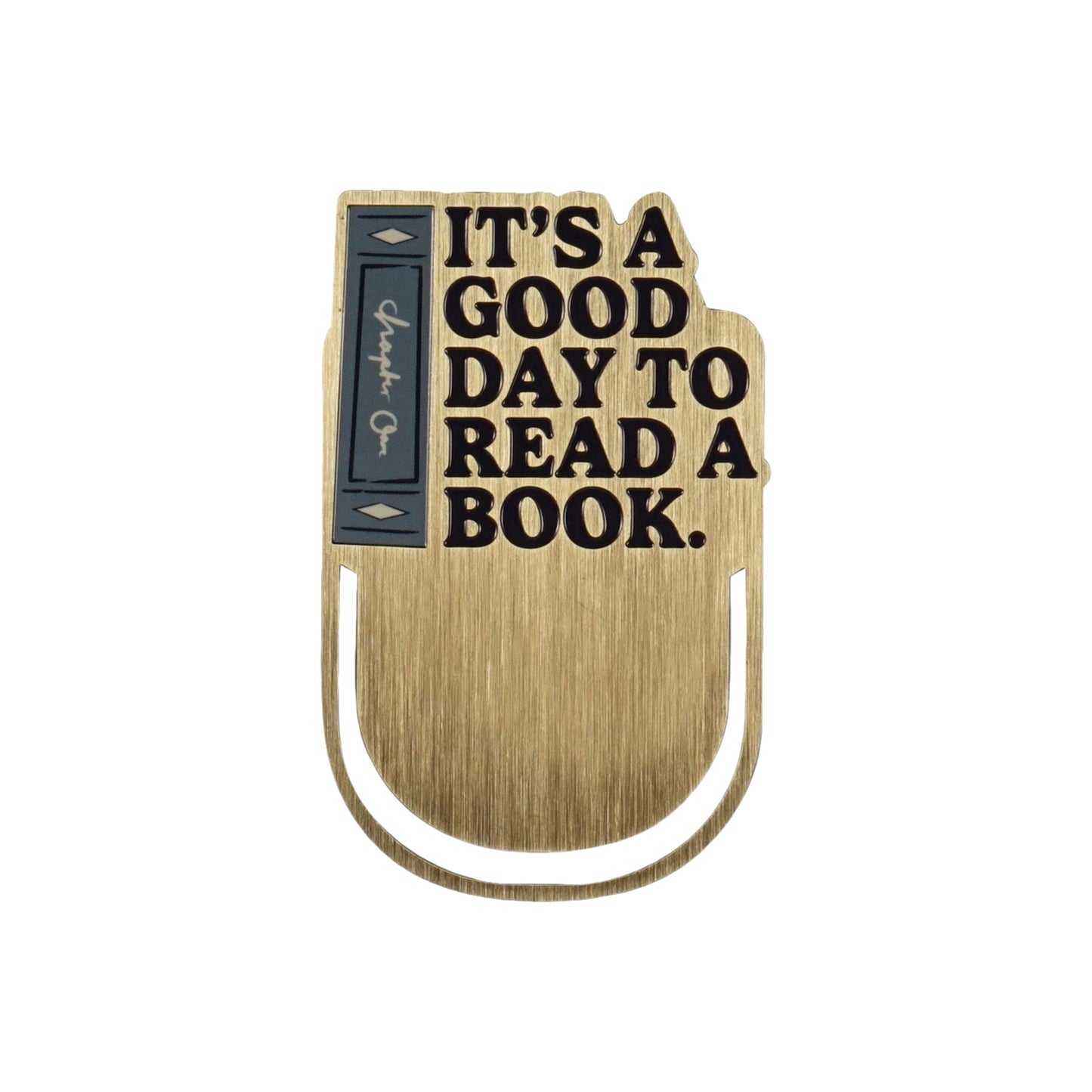 It's A Good Day to Read A Book metal bookmark